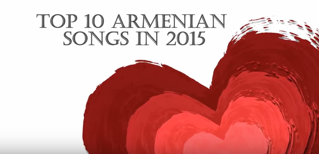TOP 10 Armenian Songs - 2015 թվականի հայկական երգերի TOP 10-նյակ