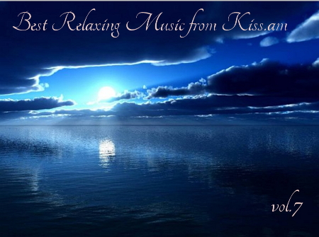 Best Relaxing Music from kiss.am Vol.7