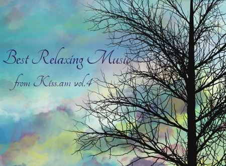 Best Relaxing Music from kiss.am Vol.3