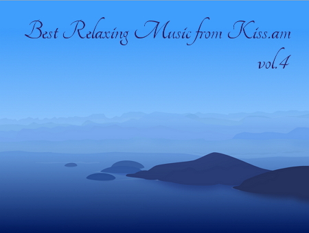 Best Relaxing Music from kiss.am Vol.4