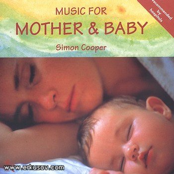 Երաժտություն մայրիկի և բալիկի համար. Simon Cooper - Music For Mother & Baby (AUDIO)
